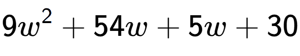 A LaTex expression showing 9w to the power of 2 + 54w + 5w + 30