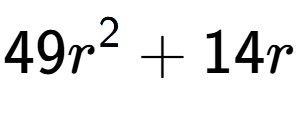 A LaTex expression showing 49r to the power of 2 + 14r