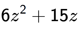 A LaTex expression showing 6z to the power of 2 + 15z