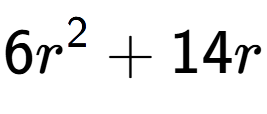 A LaTex expression showing 6r to the power of 2 + 14r
