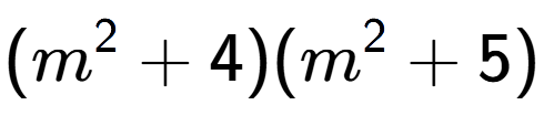 A LaTex expression showing (m to the power of 2 + 4)(m to the power of 2 + 5)