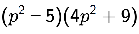 A LaTex expression showing (p to the power of 2 - 5)(4p to the power of 2 + 9)