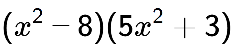 A LaTex expression showing (x to the power of 2 - 8)(5x to the power of 2 + 3)