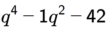 A LaTex expression showing q to the power of 4 - 1q to the power of 2 - 42