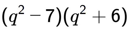 A LaTex expression showing (q to the power of 2 - 7)(q to the power of 2 + 6)