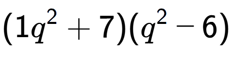 A LaTex expression showing (1q to the power of 2 + 7)(q to the power of 2 - 6)