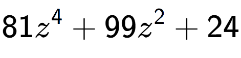 A LaTex expression showing 81z to the power of 4 + 99z to the power of 2 + 24