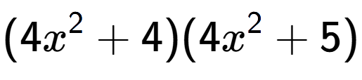 A LaTex expression showing (4x to the power of 2 + 4)(4x to the power of 2 + 5)