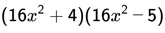 A LaTex expression showing (16x to the power of 2 + 4)(16x to the power of 2 - 5)