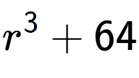 A LaTex expression showing r to the power of 3 + 64
