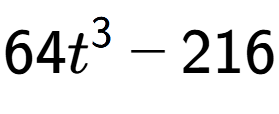 A LaTex expression showing 64t to the power of 3 - 216