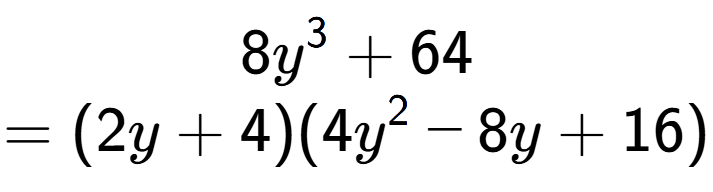 A LaTex expression showing 8y to the power of 3 + 64\\=(2y + 4)(4y to the power of 2 - 8y + 16)