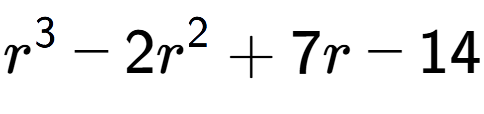 A LaTex expression showing r to the power of 3 - 2r to the power of 2 + 7r - 14