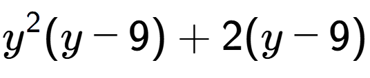 A LaTex expression showing y to the power of 2 (y - 9) + 2(y - 9)