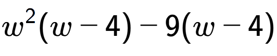 A LaTex expression showing w to the power of 2 (w - 4) - 9(w - 4)