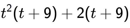 A LaTex expression showing t to the power of 2 (t + 9) + 2(t + 9)
