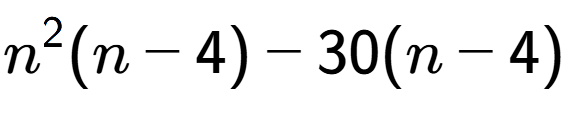 A LaTex expression showing n to the power of 2 (n - 4) - 30(n - 4)