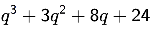 A LaTex expression showing q to the power of 3 + 3q to the power of 2 + 8q + 24