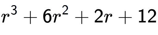 A LaTex expression showing r to the power of 3 + 6r to the power of 2 + 2r + 12