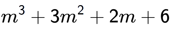 A LaTex expression showing m to the power of 3 + 3m to the power of 2 + 2m + 6