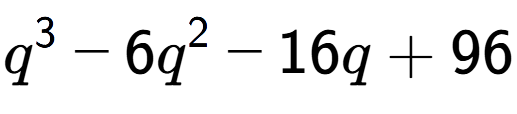 A LaTex expression showing q to the power of 3 - 6q to the power of 2 - 16q + 96