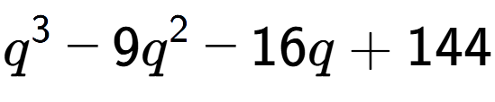 A LaTex expression showing q to the power of 3 - 9q to the power of 2 - 16q + 144