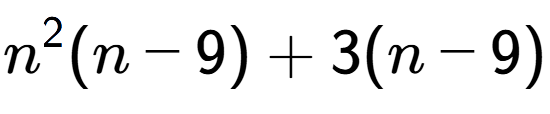 A LaTex expression showing n to the power of 2 (n - 9) + 3(n - 9)