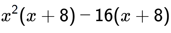 A LaTex expression showing x to the power of 2 (x + 8) - 16(x + 8)