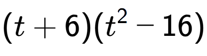 A LaTex expression showing (t + 6)(t to the power of 2 - 16)
