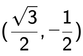 A LaTex expression showing (\frac{square root of 3}{2},-1 over 2 )