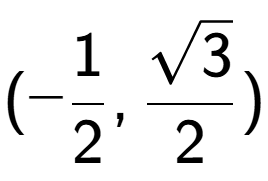 A LaTex expression showing (-1 over 2 ,\frac{square root of 3}{2})
