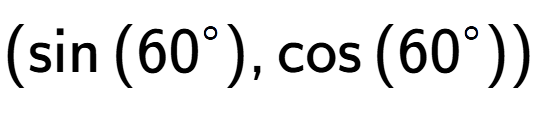 A LaTex expression showing (\sin{(60 to the power of circle )},\cos{(60 to the power of circle )})