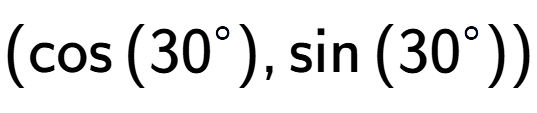 A LaTex expression showing (\cos{(30 to the power of circle )},\sin{(30 to the power of circle )})