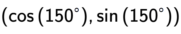 A LaTex expression showing (\cos{(150 to the power of circle )},\sin{(150 to the power of circle )})