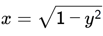 A LaTex expression showing x = square root of 1 - y to the power of 2
