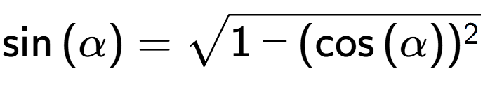 A LaTex expression showing \sin{(\alpha)} = square root of 1 - (\cos{(\alpha)) to the power of 2 }