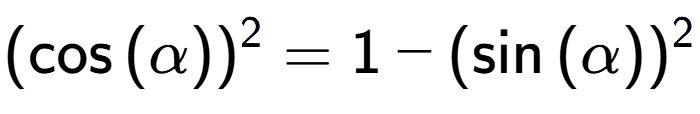 A LaTex expression showing (\cos{(\alpha)}) to the power of 2 = 1 - (\sin{(\alpha)}) to the power of 2