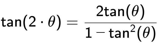 A LaTex expression showing \text{tan}{(2 times \theta)} = \frac{2\text{tan}(\theta)}{1-\text{tan} to the power of 2 (\theta)}