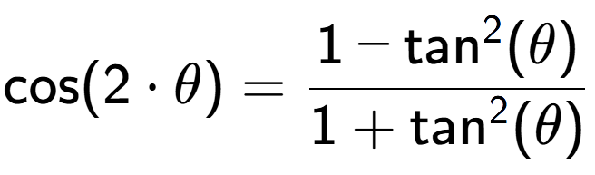 A LaTex expression showing \text{cos}{(2 times \theta)} = \frac{1-\text{tan} to the power of 2 (\theta)}{1+\text{tan} to the power of 2 (\theta)}