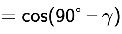 A LaTex expression showing =\text{cos}{(90 to the power of circle - \gamma)}