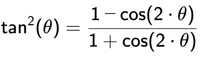A LaTex expression showing \text{tan} to the power of 2 {(\theta)} = \frac{1-\text{cos}(2 times \theta)}{1+\text{cos}(2 times \theta)}