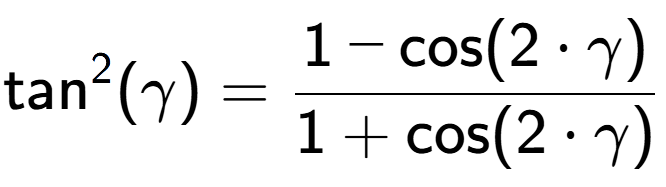 A LaTex expression showing \text{tan} to the power of 2 {(\gamma)} = \frac{1-\text{cos}(2 times \gamma)}{1+\text{cos}(2 times \gamma)}