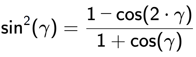 A LaTex expression showing \text{sin} to the power of 2 {(\gamma)} = \frac{1-\text{cos}(2 times \gamma)}{1+\text{cos}(\gamma)}