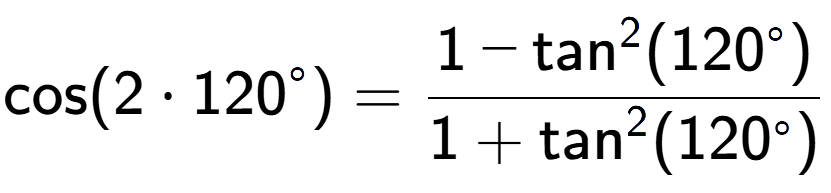 A LaTex expression showing \text{cos}{(2 times 120 to the power of circle )} = \frac{1-\text{tan} to the power of 2 (120 to the power of circle )}{1+\text{tan} to the power of 2 (120 to the power of circle )}