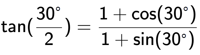 A LaTex expression showing \text{tan}{(\frac{30 to the power of circle }{2})} = \frac{1+\text{cos}(30 to the power of circle )}{1+\text{sin}(30 to the power of circle )}