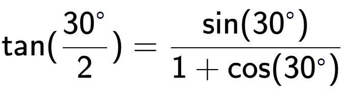 A LaTex expression showing \text{tan}{(\frac{30 to the power of circle }{2})} = \frac{\text{sin}(30 to the power of circle )}{1+\text{cos}(30 to the power of circle )}
