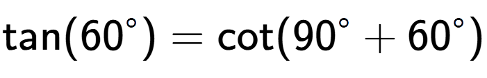 A LaTex expression showing \text{tan}{(60 to the power of circle )} = \text{cot}{(90 to the power of circle + 60 to the power of circle )}