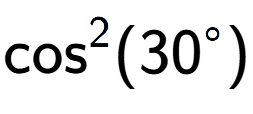 A LaTex expression showing \text{cos} to the power of 2 {(30 to the power of circle )}