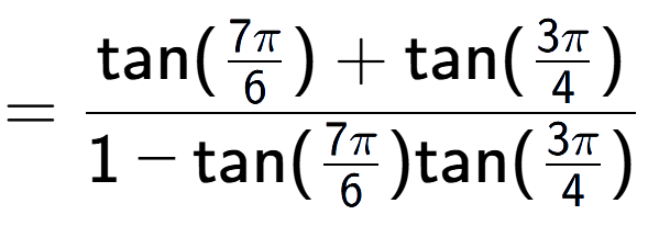 A LaTex expression showing =\frac{\text{tan}(7Pi over 6 ) + \text{tan}(3Pi over 4 )}{1-\text{tan}(7Pi over 6 )\text{tan}(3Pi over 4 ) }