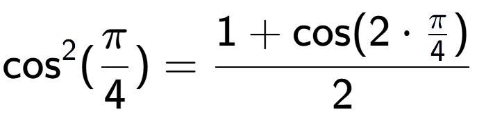 A LaTex expression showing \text{cos} to the power of 2 {(Pi over 4 )} = \frac{1+\text{cos}(2 times Pi over 4 )}{2}